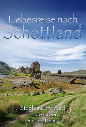 [Liebesreisen 01] • Liebesreise nach Schottland · Gesamtausgabe